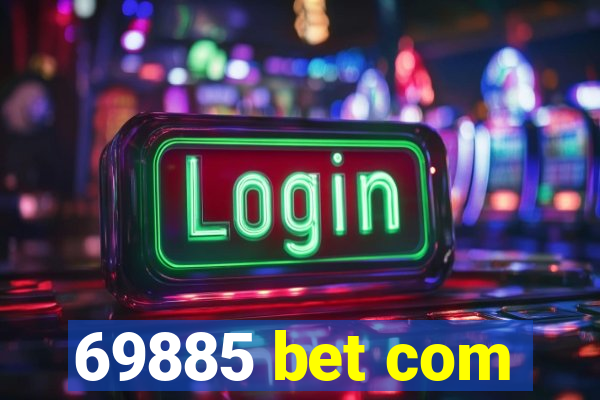 69885 bet com